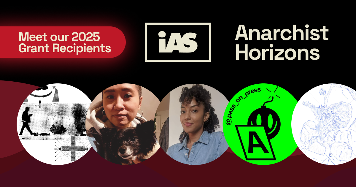 Meet our 2025 Grant Recipients IAS Anarchist Horizons Five images submitted by grantees